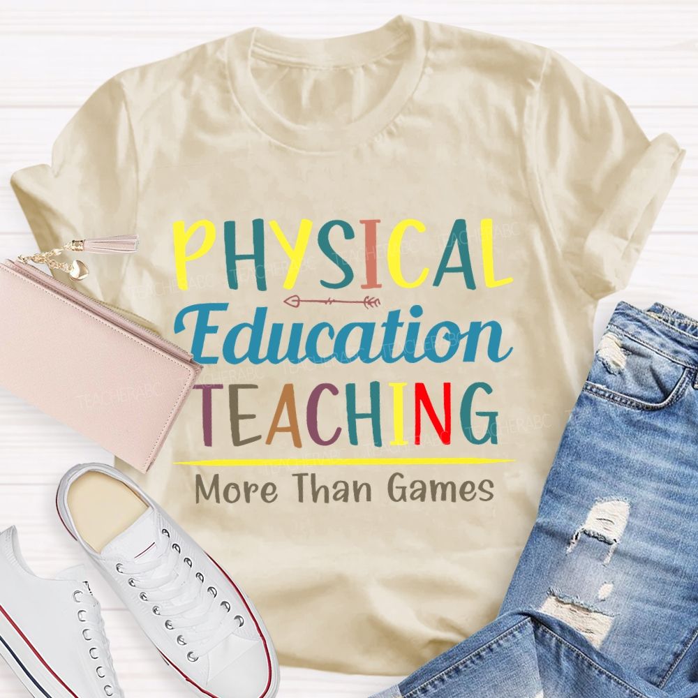 Physical Education Teaching More Than Games Teacher T-shirt