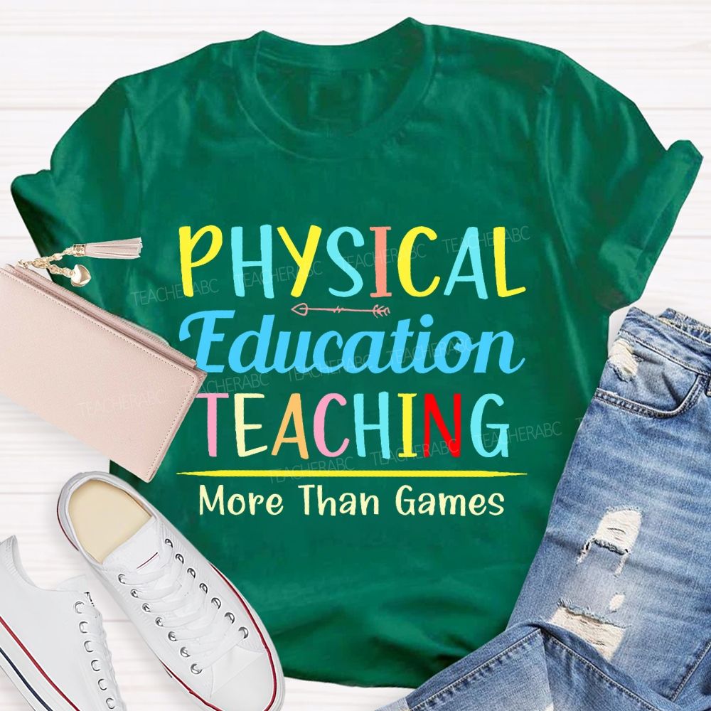 Physical Education Teaching More Than Games Teacher T-shirt