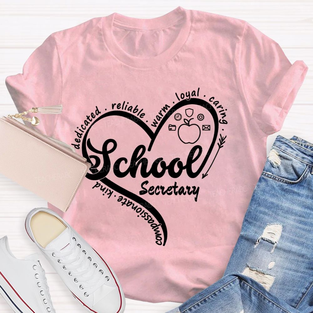 School Secretary Dedicated Reliable Warm Loyal Caring Kind Compassionate Teacher T-shirt