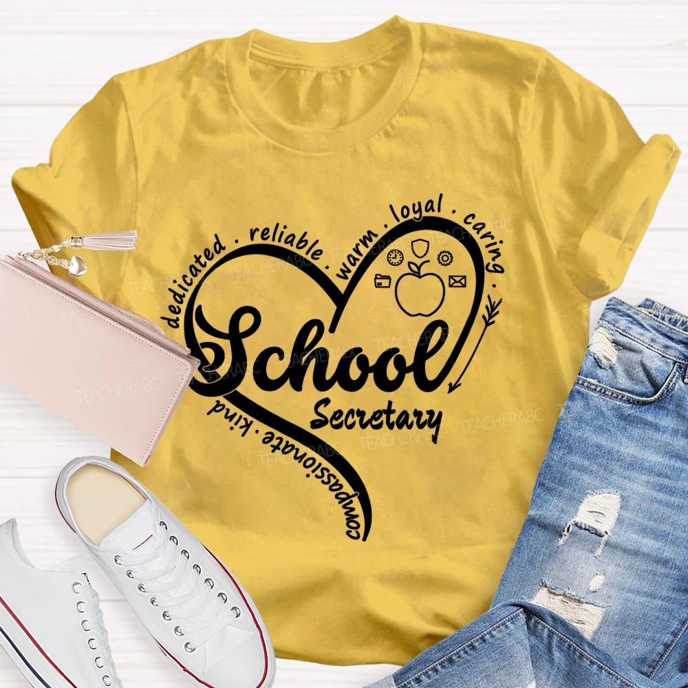 School Secretary Dedicated Reliable Warm Loyal Caring Kind Compassionate Teacher T-shirt