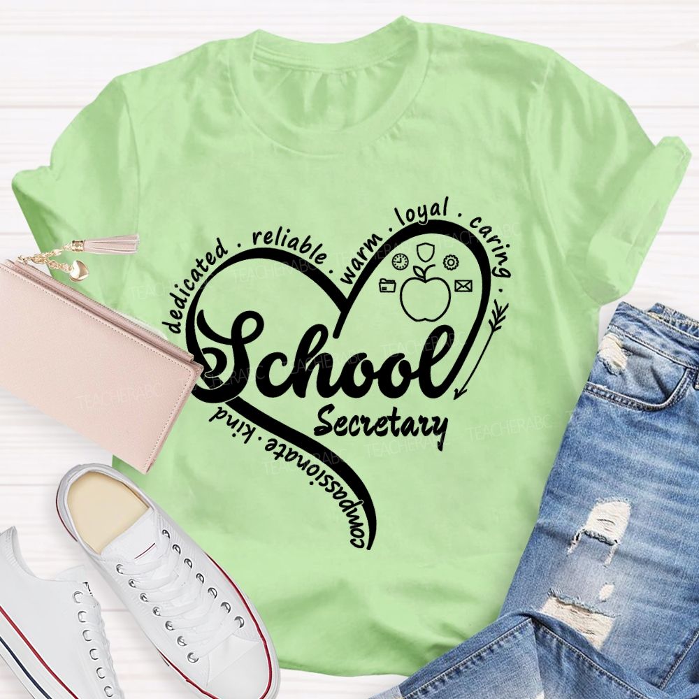 School Secretary Dedicated Reliable Warm Loyal Caring Kind Compassionate Teacher T-shirt