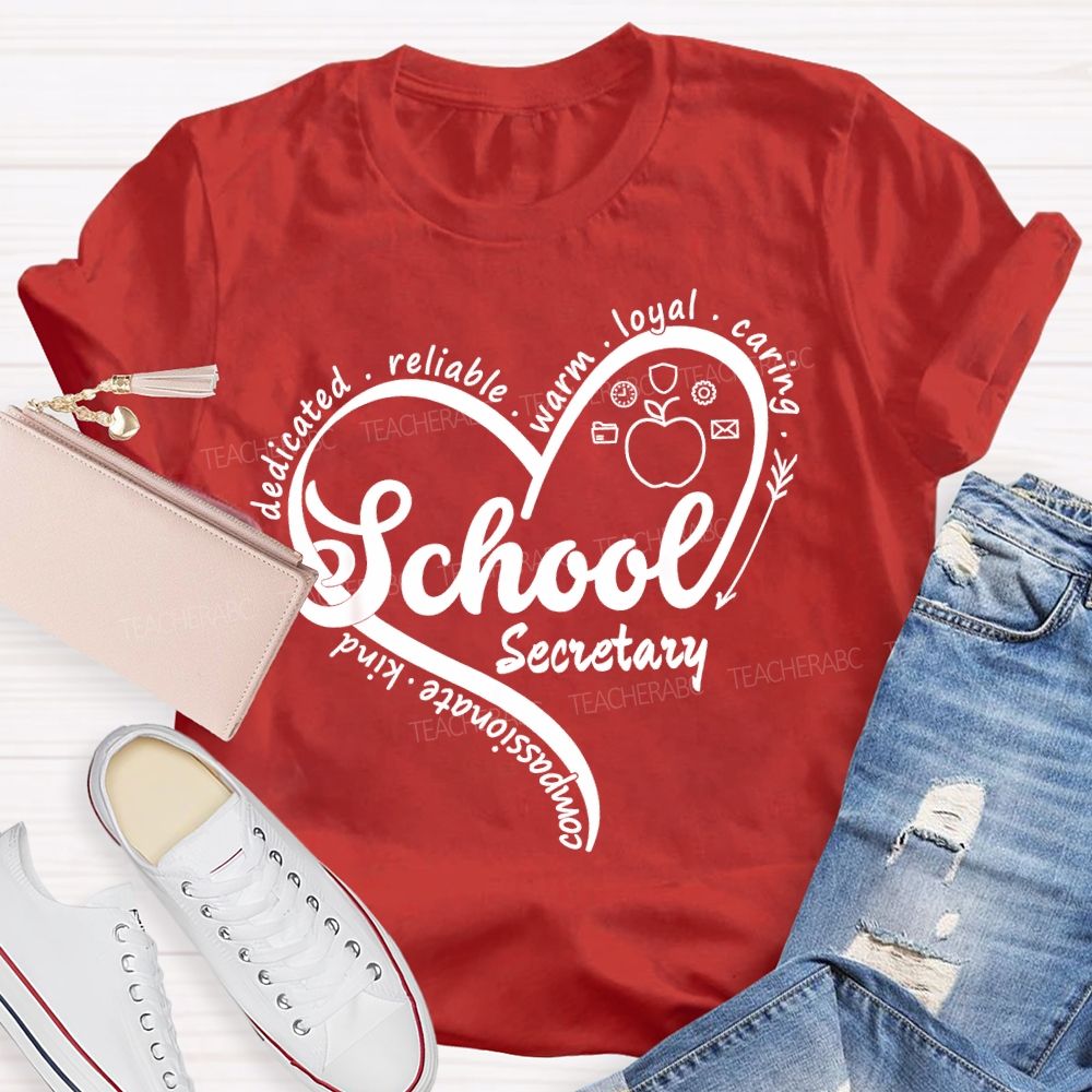School Secretary Dedicated Reliable Warm Loyal Caring Kind Compassionate Teacher T-shirt