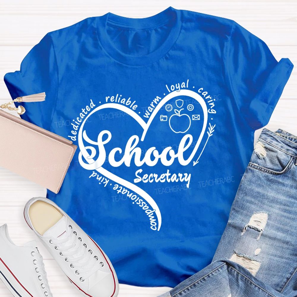 School Secretary Dedicated Reliable Warm Loyal Caring Kind Compassionate Teacher T-shirt