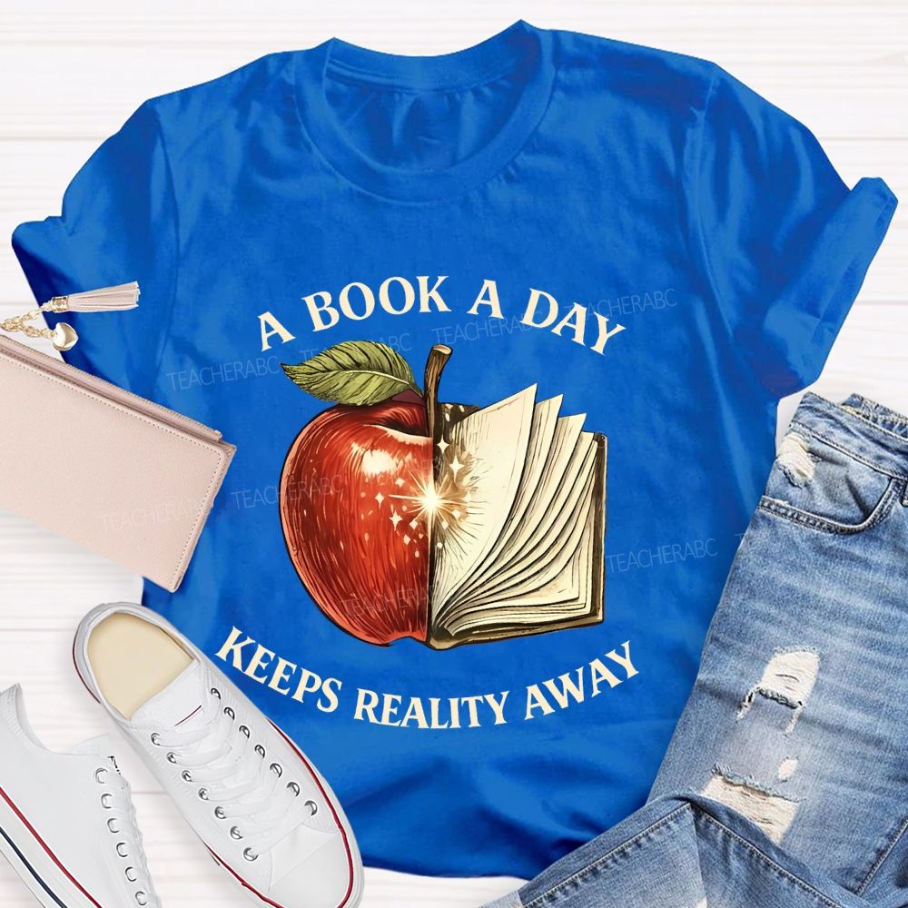 A Book A Day Keeps Reality Away Graphic Teacher T-shirt