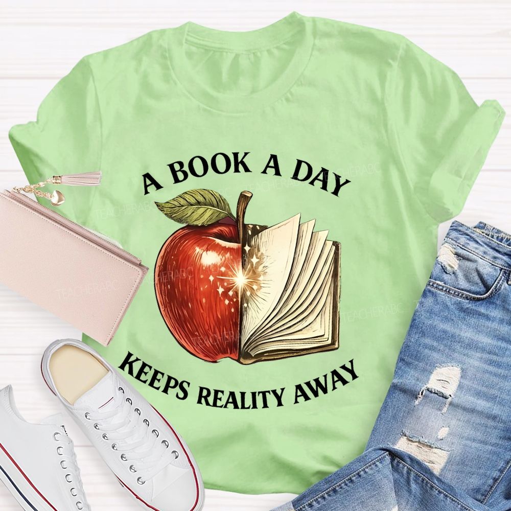 A Book A Day Keeps Reality Away Graphic Teacher T-shirt