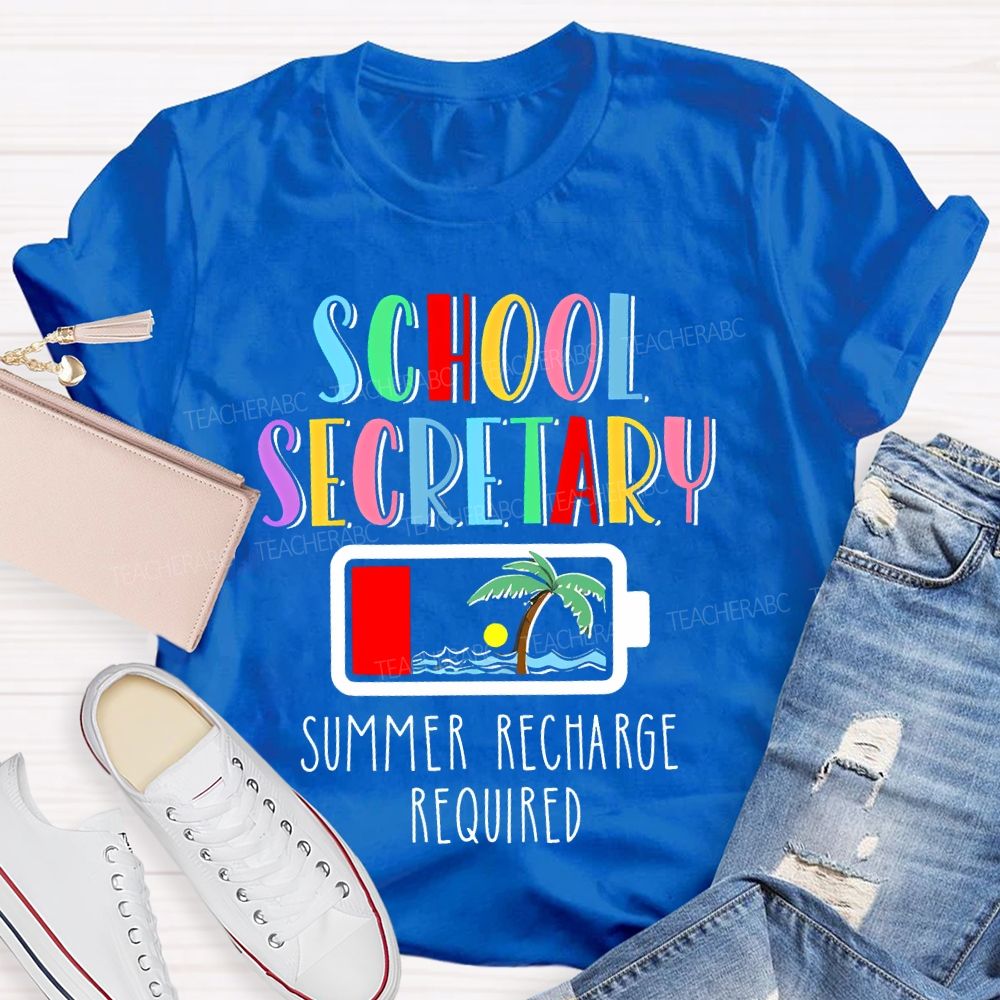 School Secretary Summer Recharge Required Teacher T-shirt