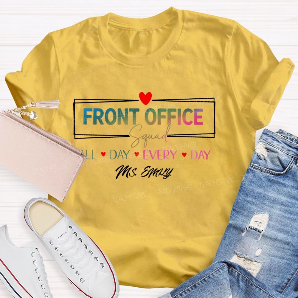 Personalized Name Front Office Squad Squad All Day Every Day Teacher T-shirt