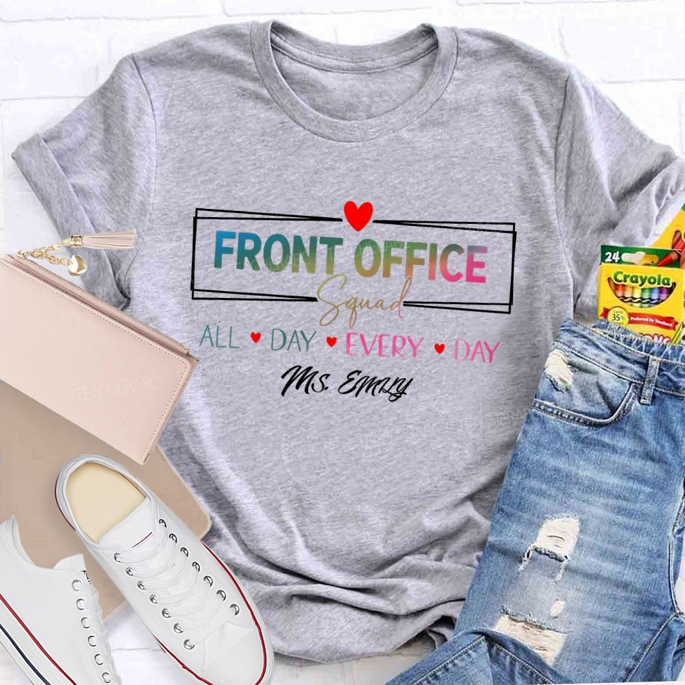 Personalized Name Front Office Squad Squad All Day Every Day Teacher T-shirt