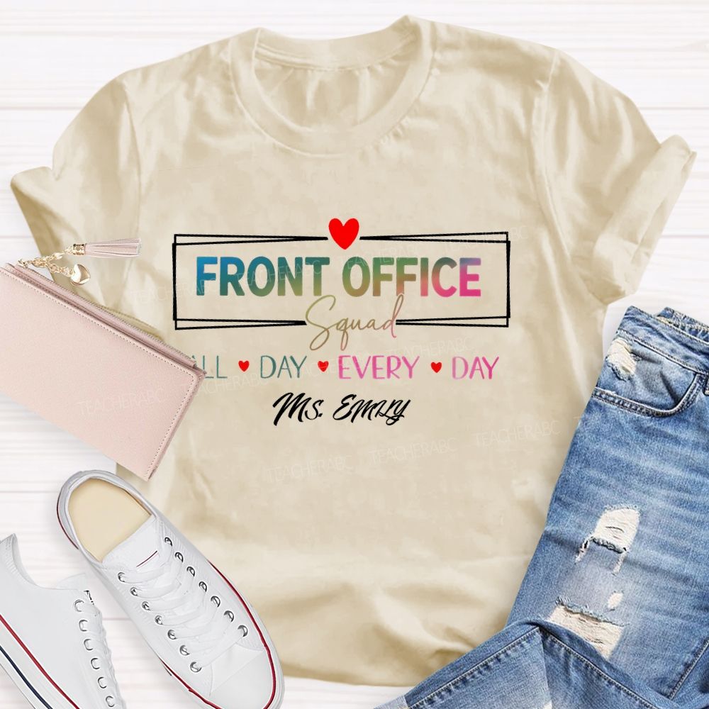 Personalized Name Front Office Squad Squad All Day Every Day Teacher T-shirt