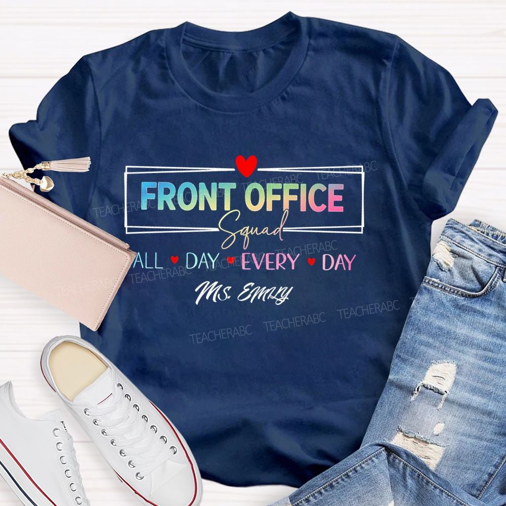 Personalized Name Front Office Squad Squad All Day Every Day Teacher T-shirt
