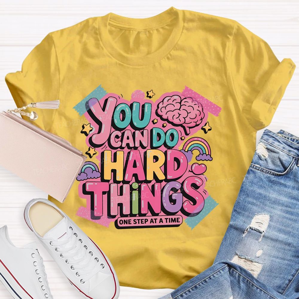 You Can Do Hard Things One Step At A Time Teacher T-shirt