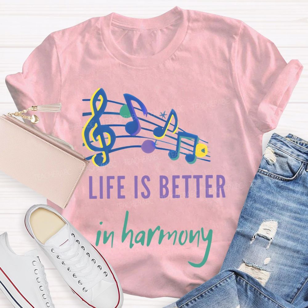 Life Is Better In Harmony Teacher T-shirt