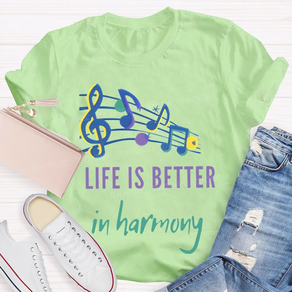 Life Is Better In Harmony Teacher T-shirt