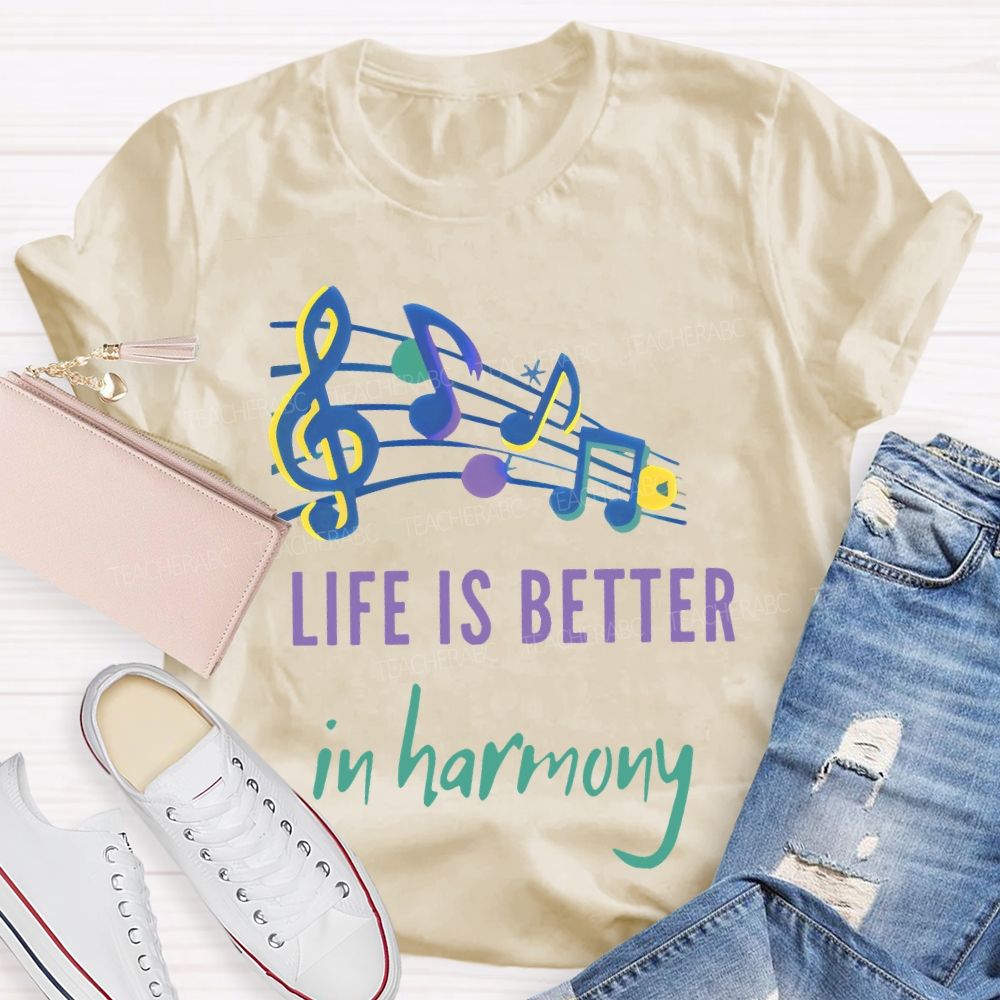 Life Is Better In Harmony Teacher T-shirt