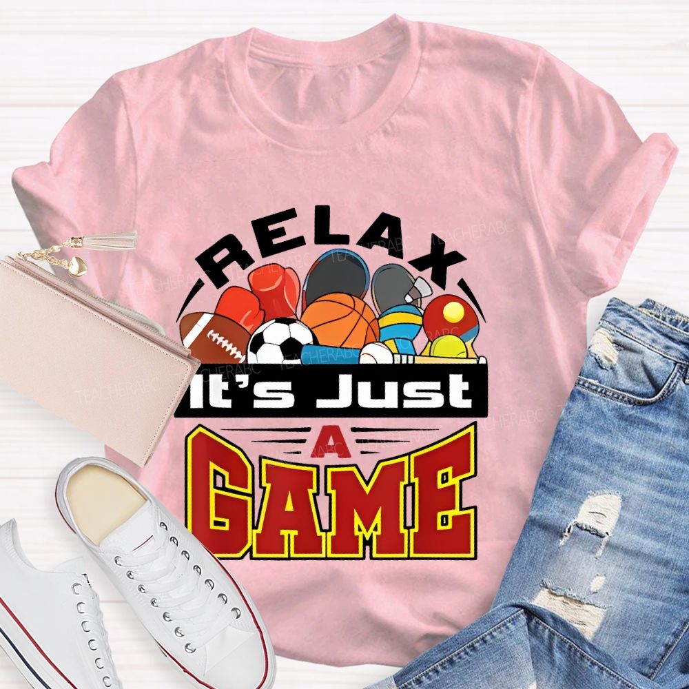 Relax It's Just A Game Teacher T-shirt