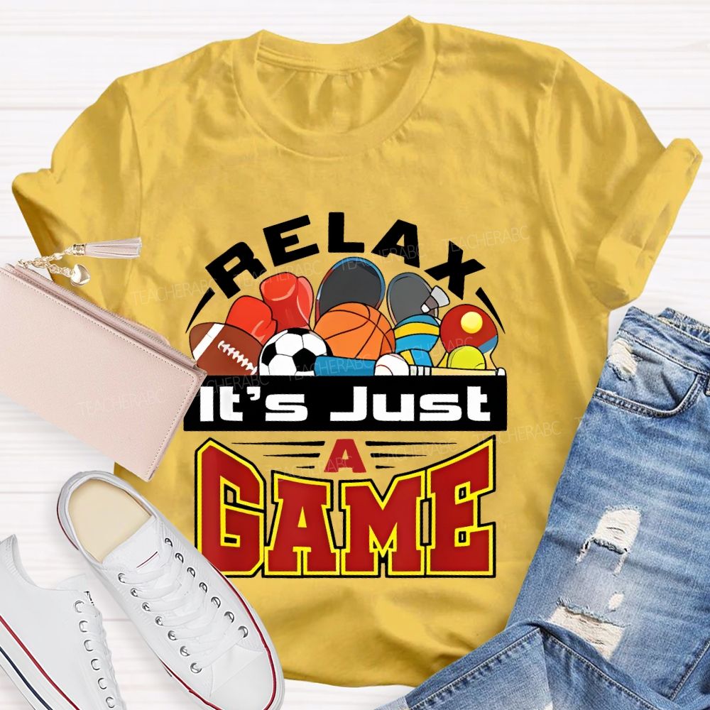 Relax It's Just A Game Teacher T-shirt