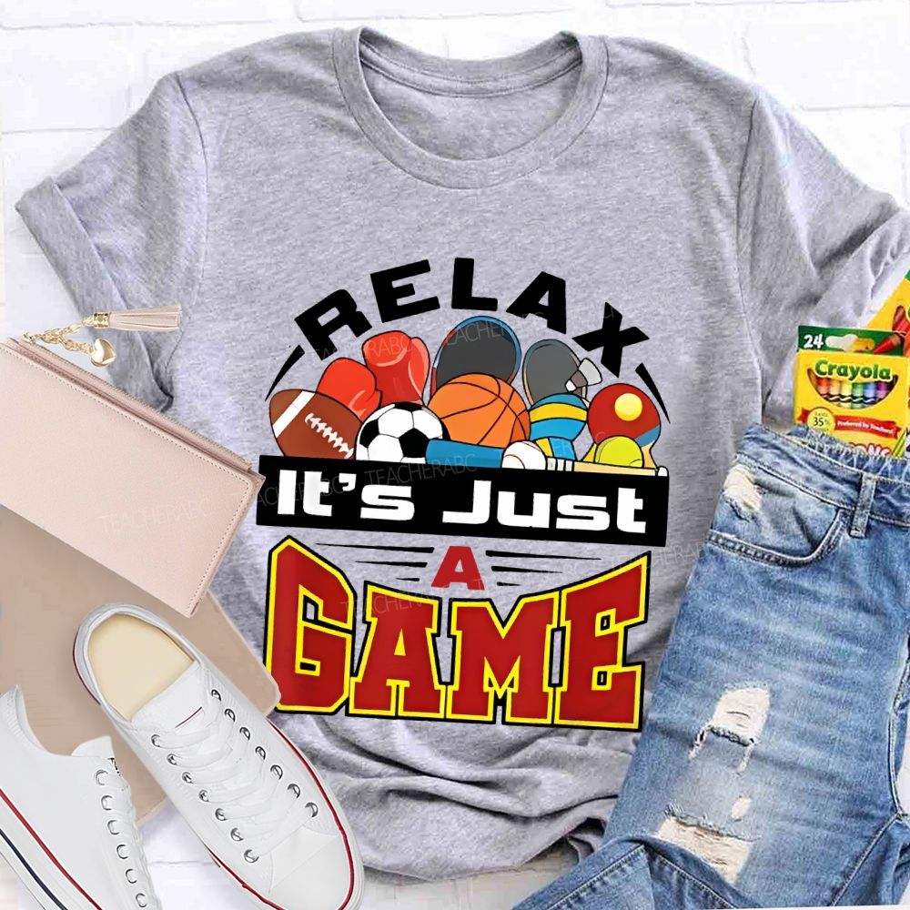 Relax It's Just A Game Teacher T-shirt