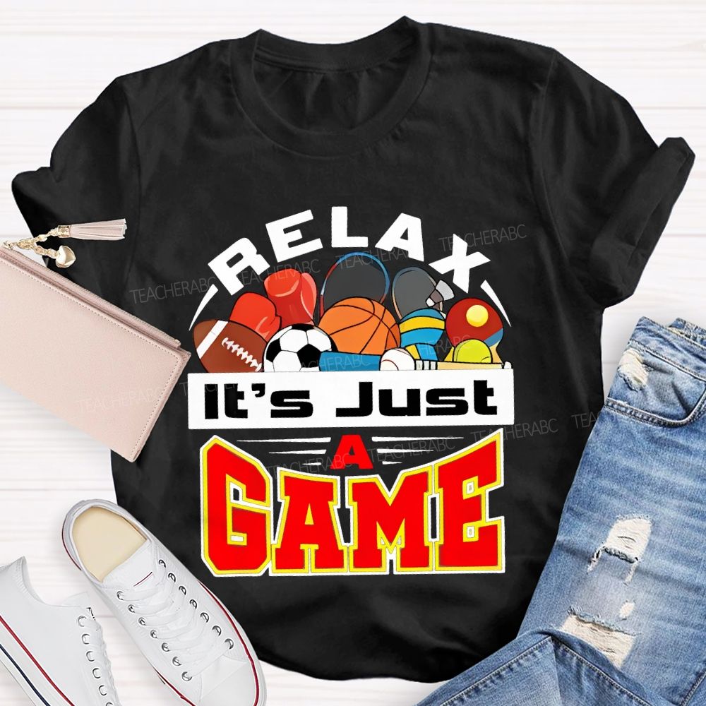 Relax It's Just A Game Teacher T-shirt