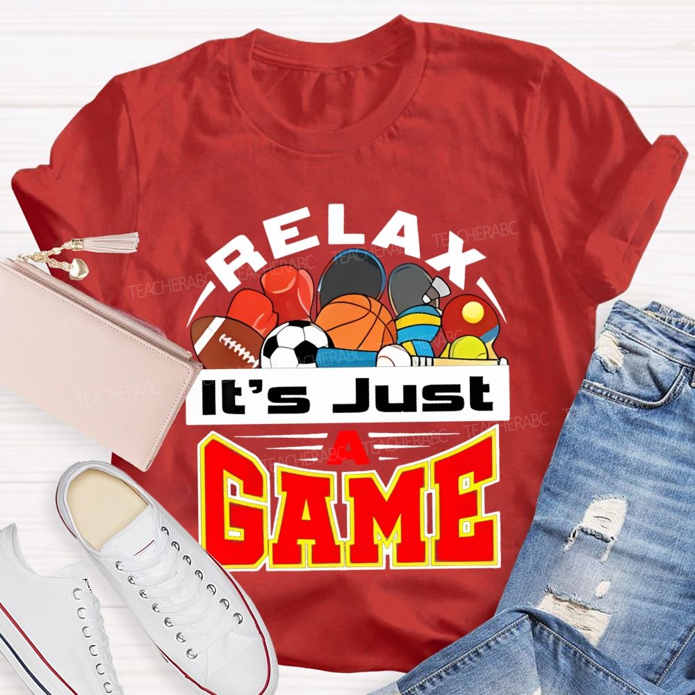Relax It's Just A Game Teacher T-shirt