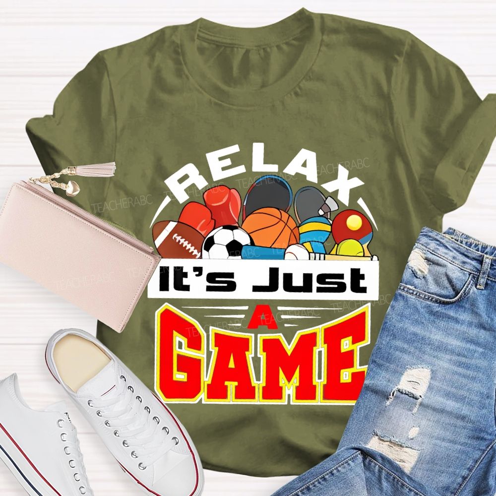 Relax It's Just A Game Teacher T-shirt