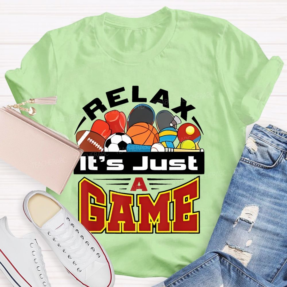 Relax It's Just A Game Teacher T-shirt