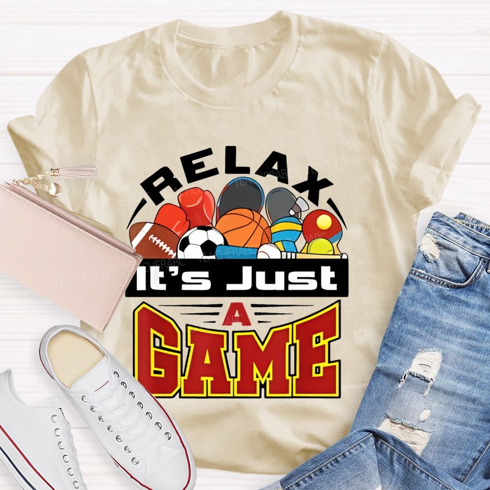 Relax It's Just A Game Teacher T-shirt