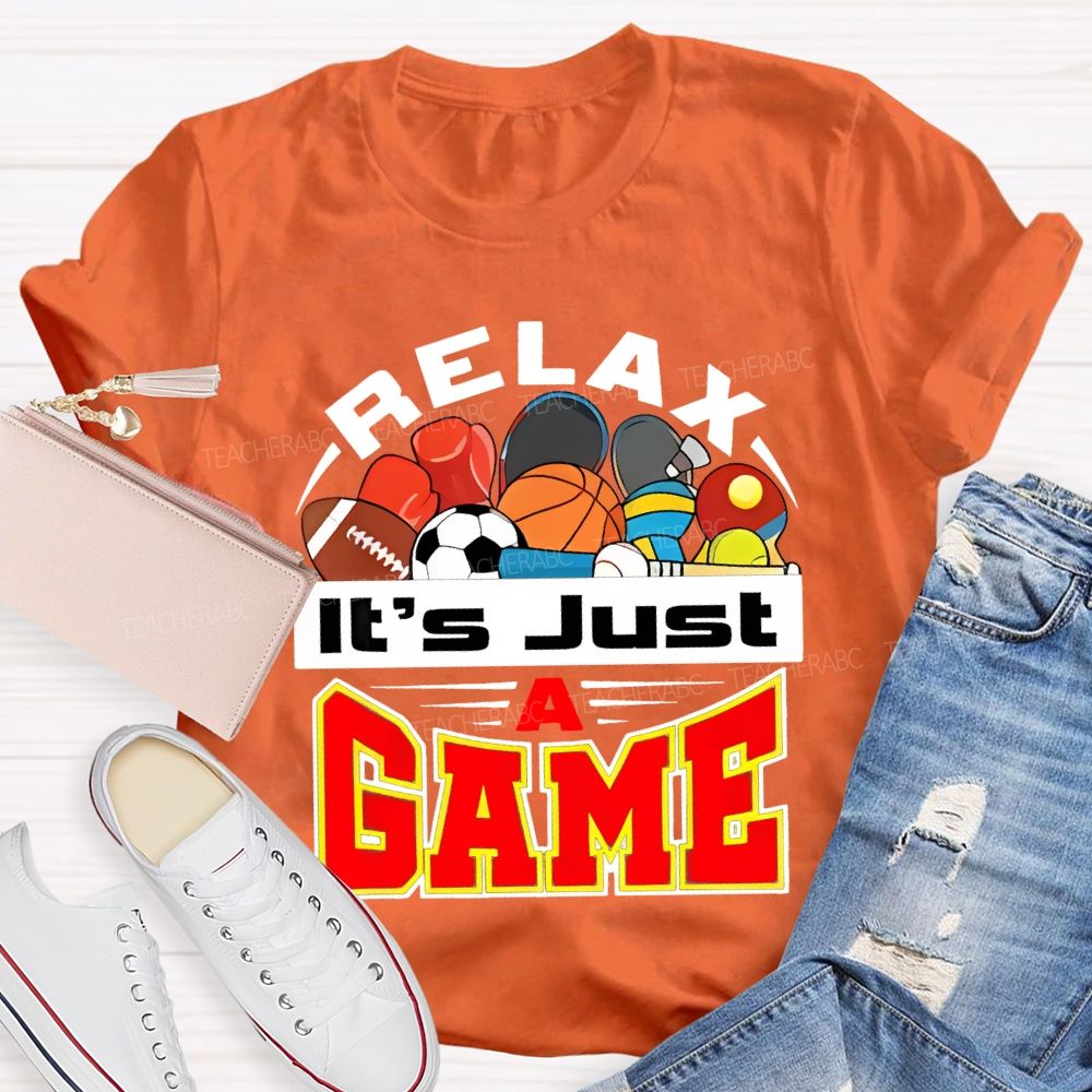 Relax It's Just A Game Teacher T-shirt