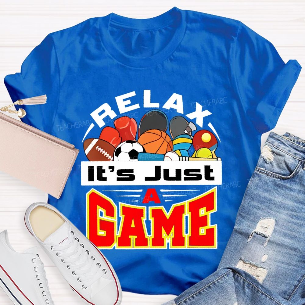 Relax It's Just A Game Teacher T-shirt