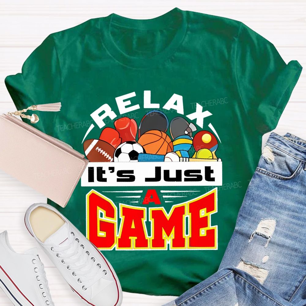 Relax It's Just A Game Teacher T-shirt