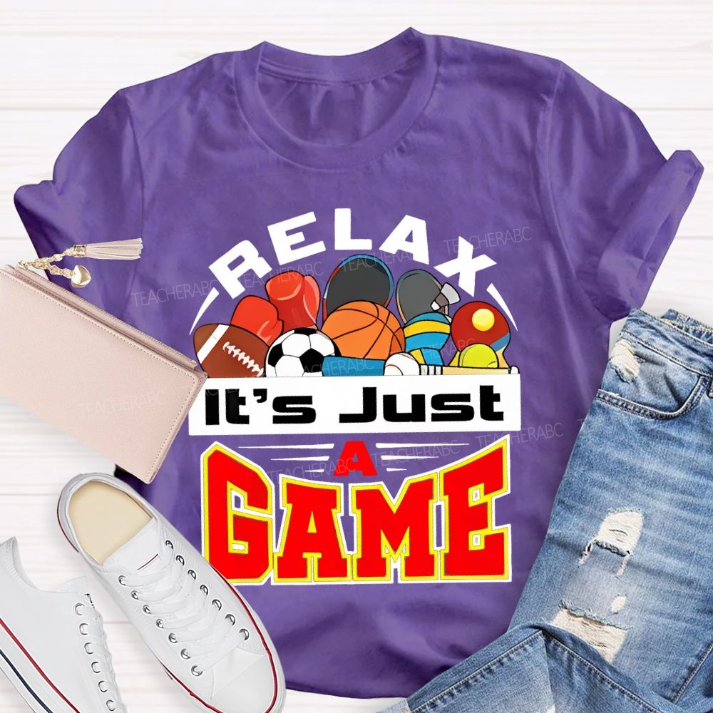 Relax It's Just A Game Teacher T-shirt