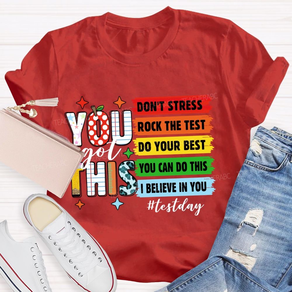 You Got This Don't Stress Rock The Test Do Your Best You Can Do This Test Season Teacher T-Shirt