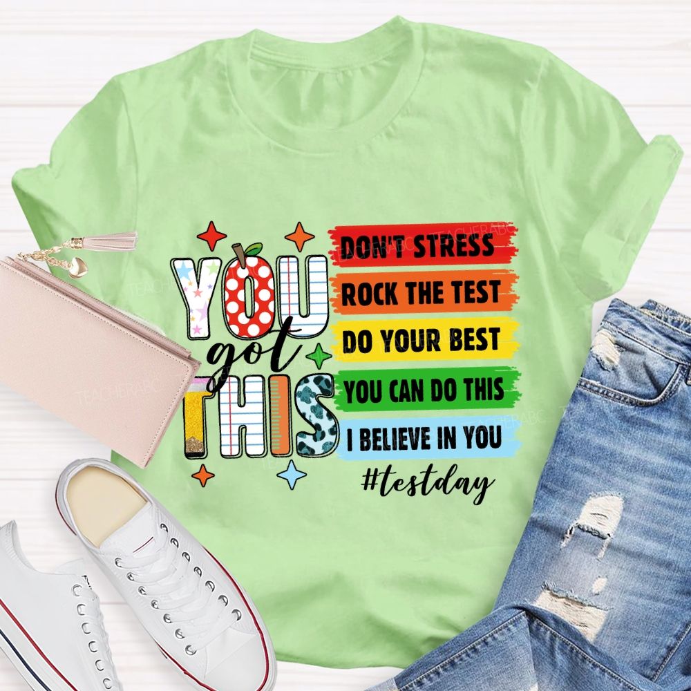 You Got This Don't Stress Rock The Test Do Your Best You Can Do This Test Season Teacher T-Shirt