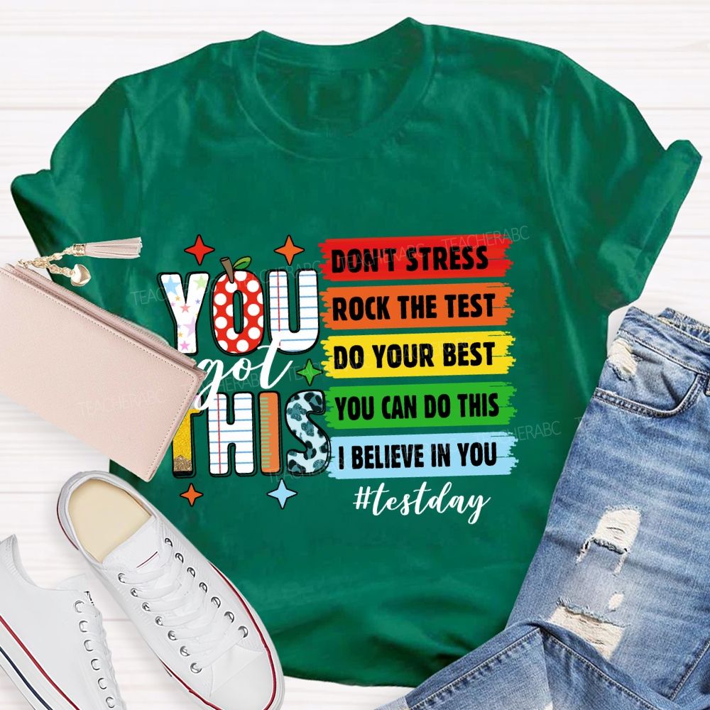 You Got This Don't Stress Rock The Test Do Your Best You Can Do This Test Season Teacher T-Shirt