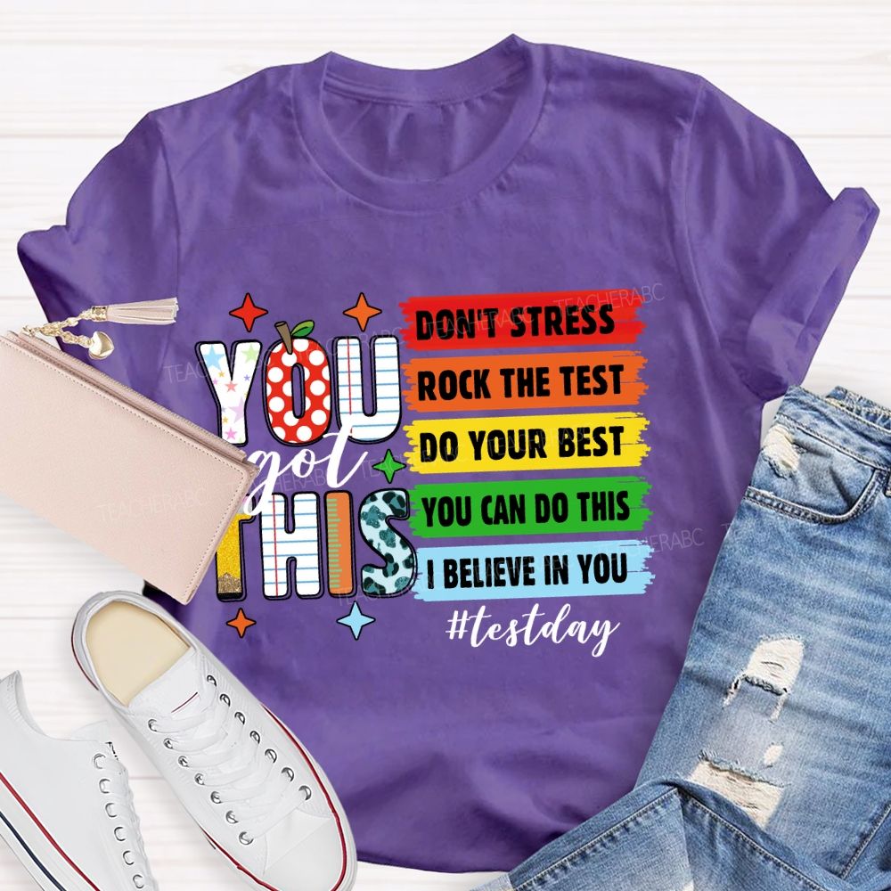 You Got This Don't Stress Rock The Test Do Your Best You Can Do This Test Season Teacher T-Shirt