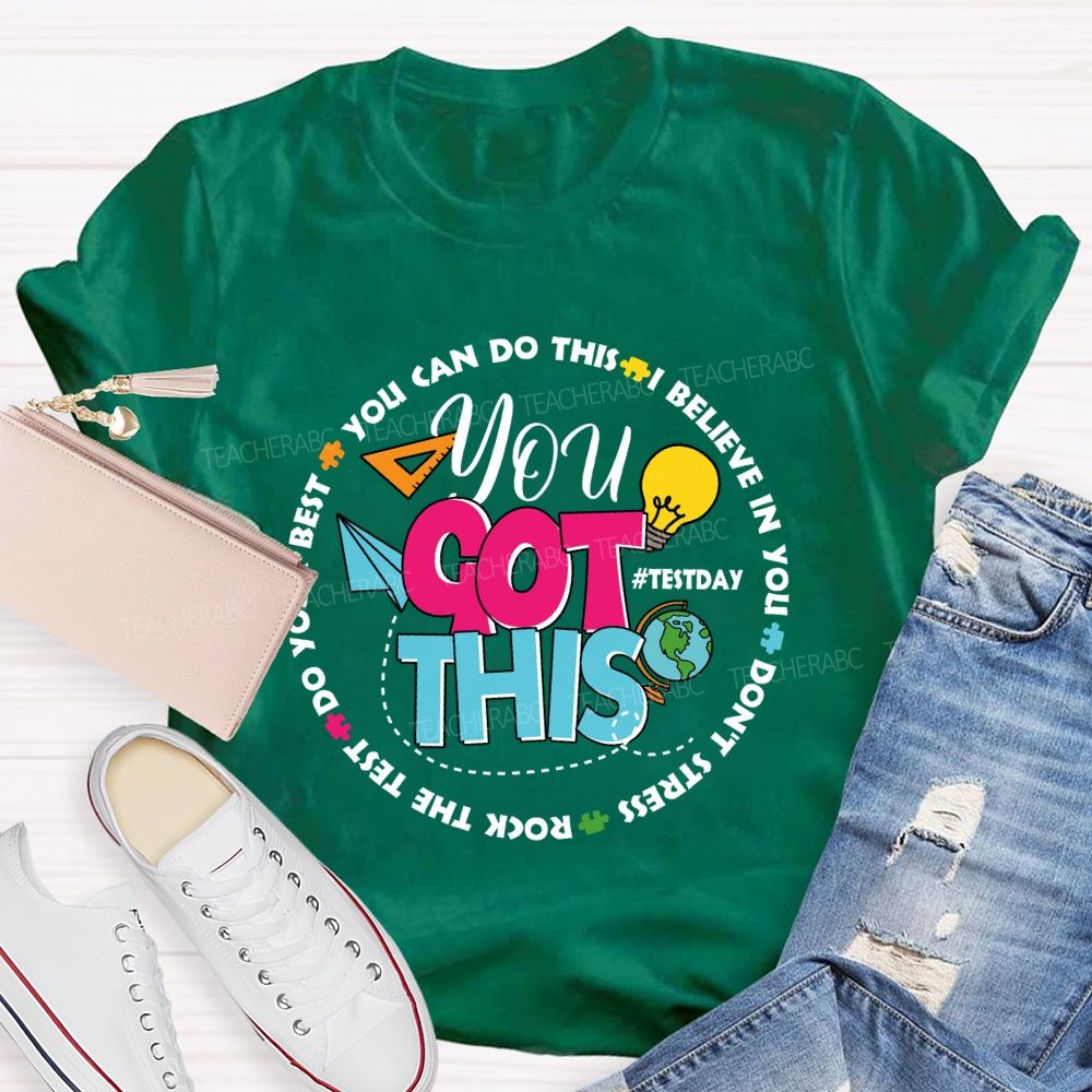 You Got This You Can Do This I Believe In You Test Season Teacher T-Shirt