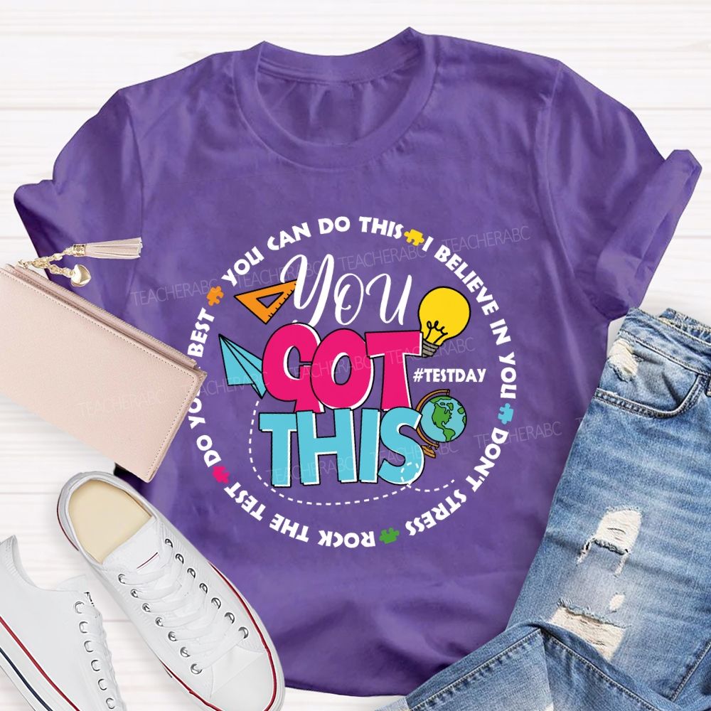 You Got This You Can Do This I Believe In You Test Season Teacher T-Shirt