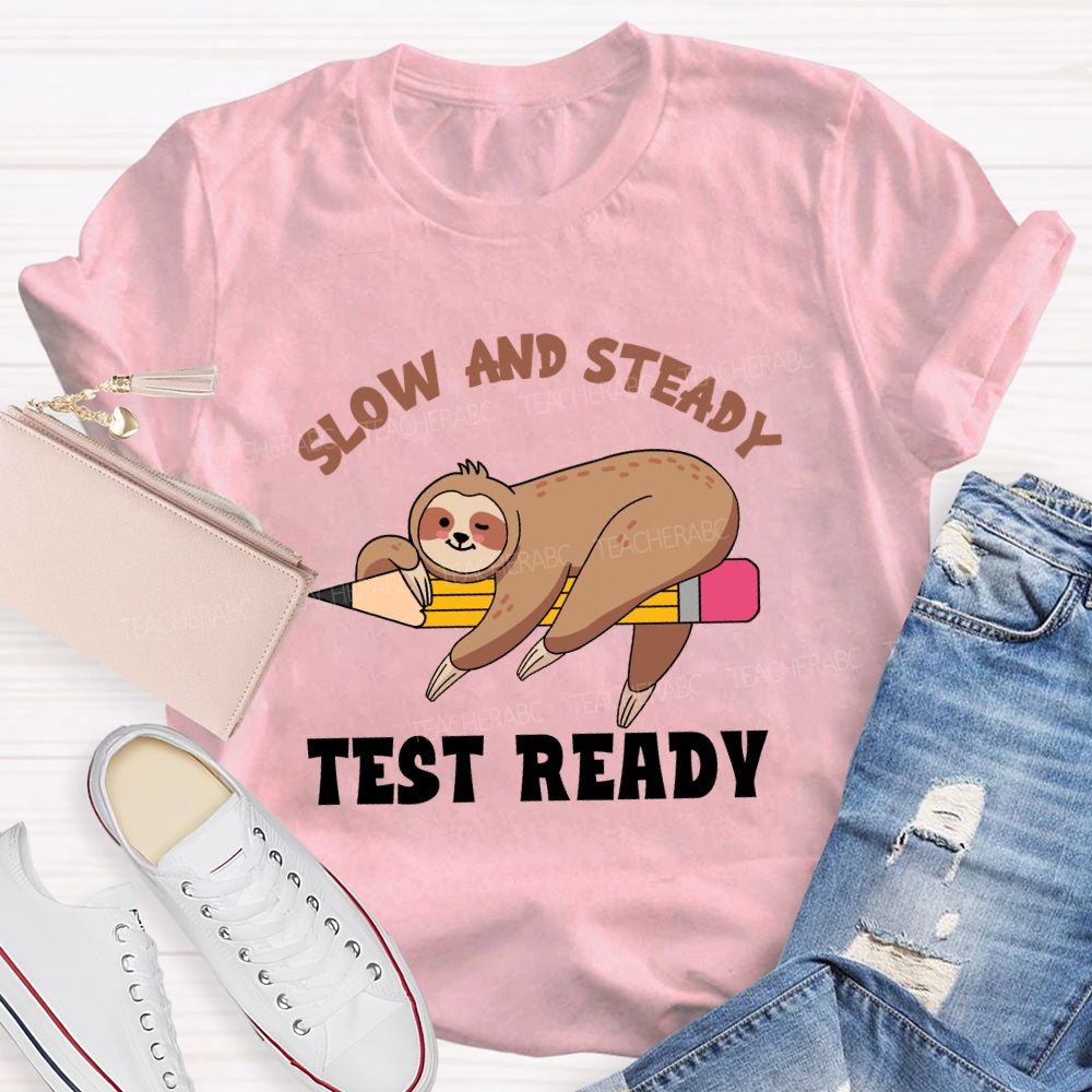 Slow and Steady Test Ready Teacher T-shirt