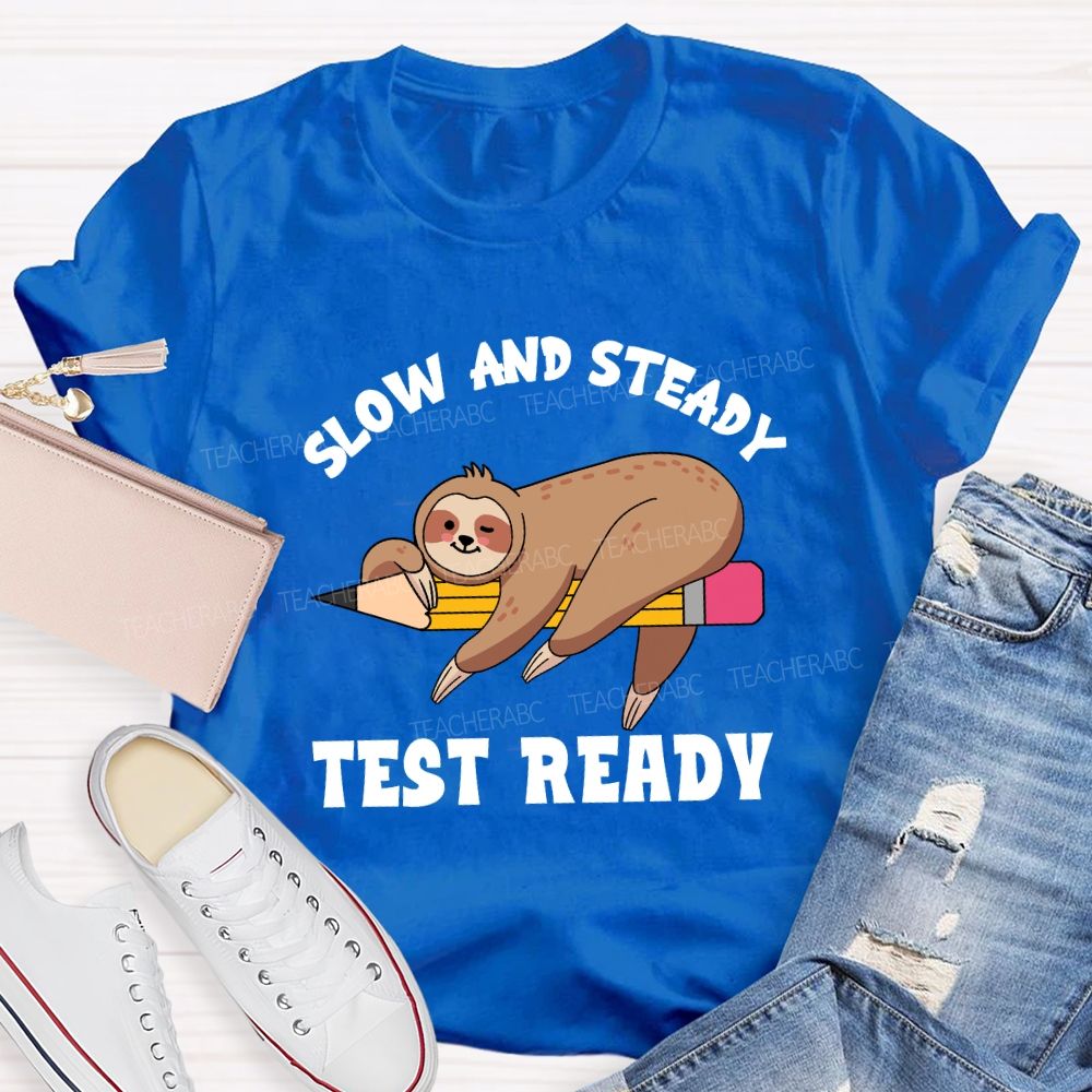 Slow and Steady Test Ready Teacher T-shirt