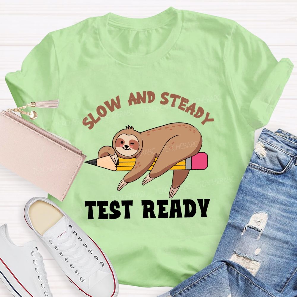 Slow and Steady Test Ready Teacher T-shirt