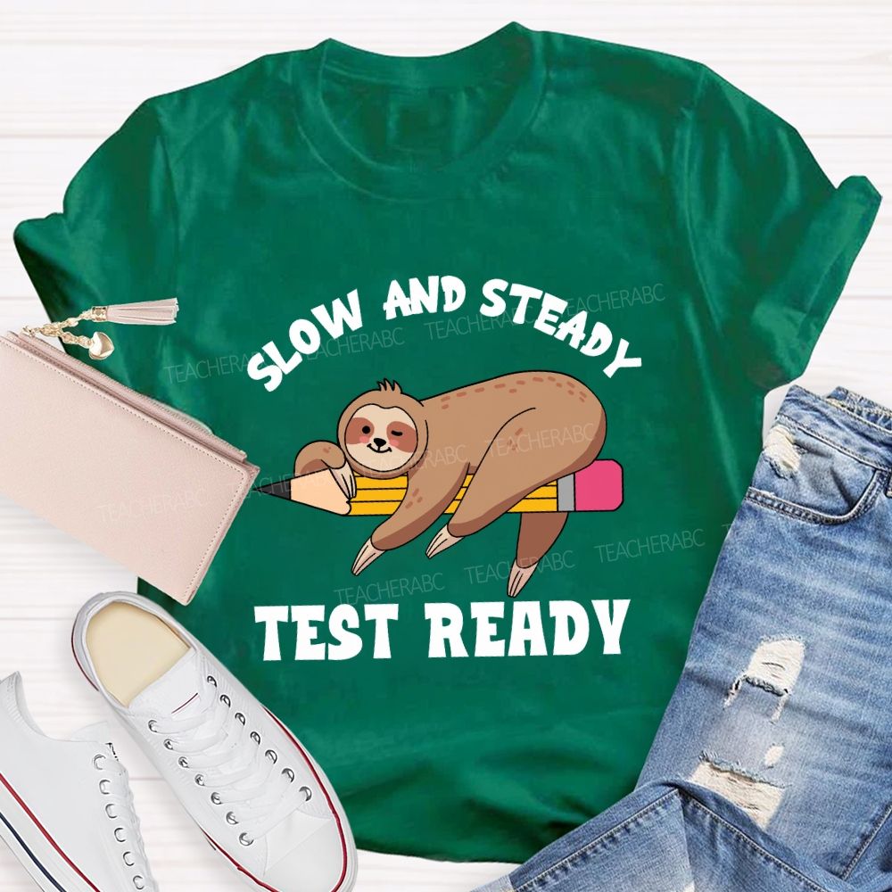 Slow and Steady Test Ready Teacher T-shirt