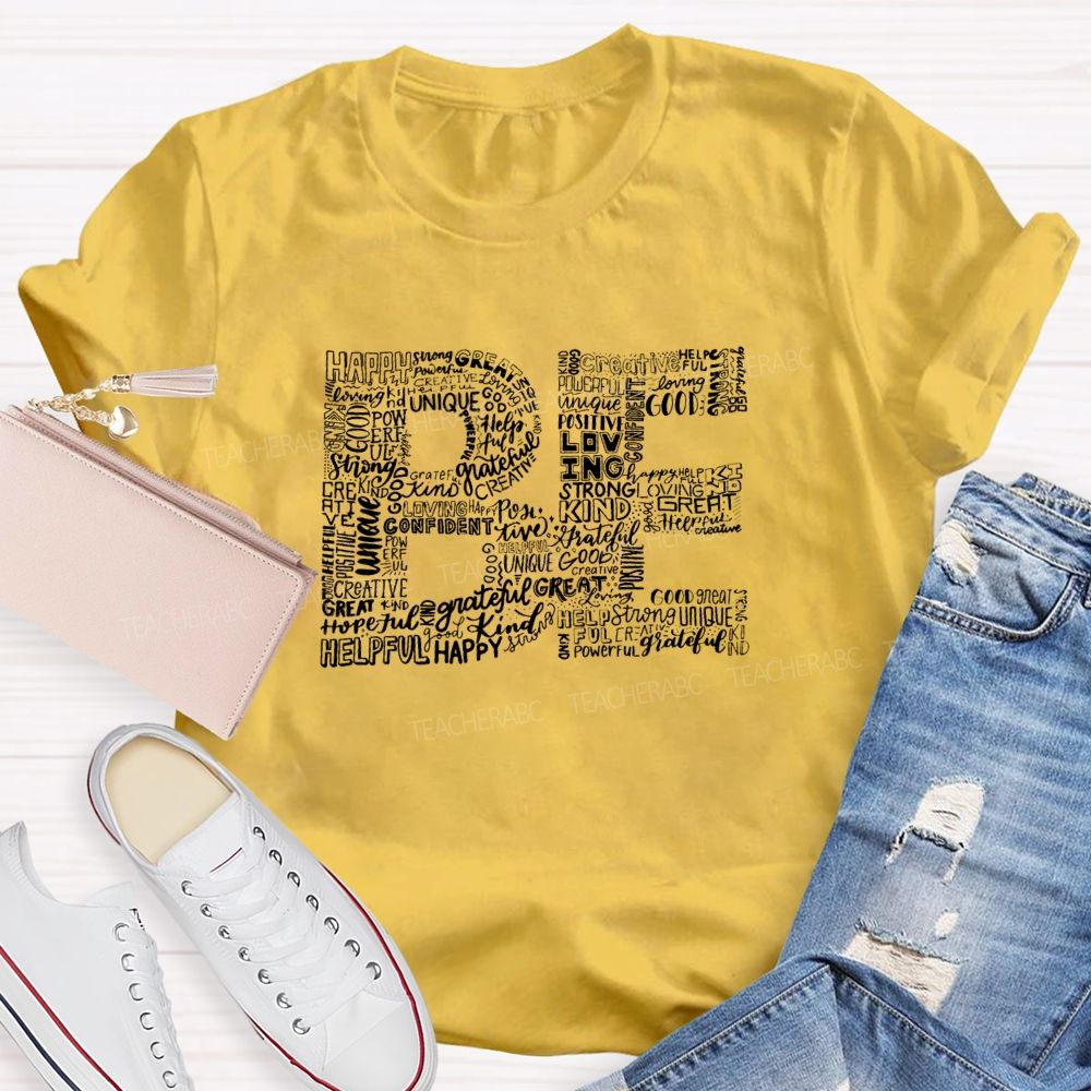 Be Happy Be Strong Be Great Be Powerful Be Yourself Teacher T-Shirt