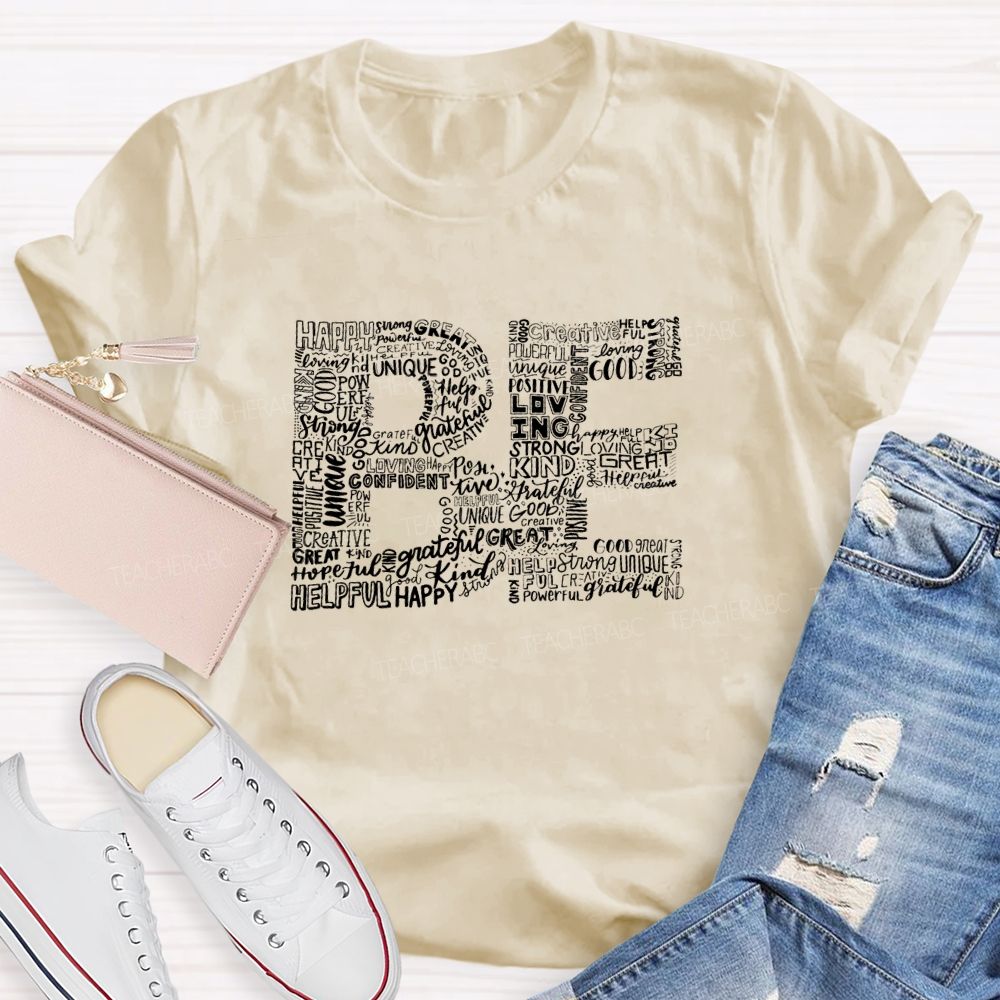 Be Happy Be Strong Be Great Be Powerful Be Yourself Teacher T-Shirt