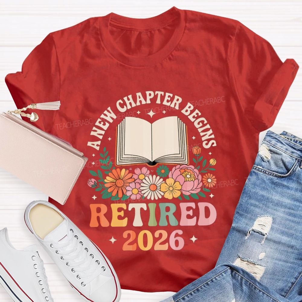 Floral A New Chapter Begins Retired 2026 Teacher T-Shirt