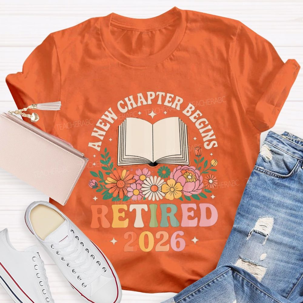 Floral A New Chapter Begins Retired 2026 Teacher T-Shirt