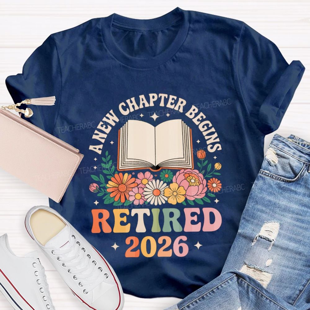 Floral A New Chapter Begins Retired 2026 Teacher T-Shirt