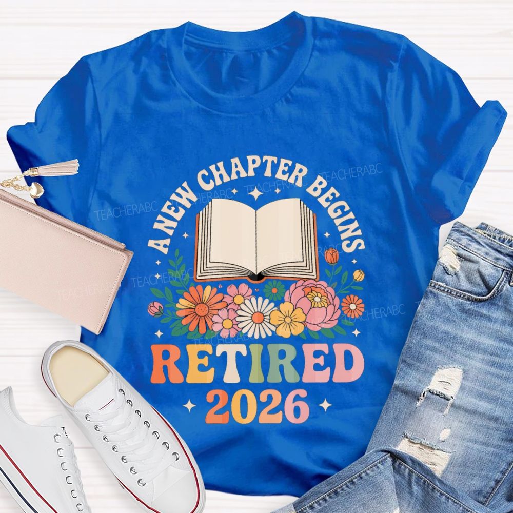 Floral A New Chapter Begins Retired 2026 Teacher T-Shirt