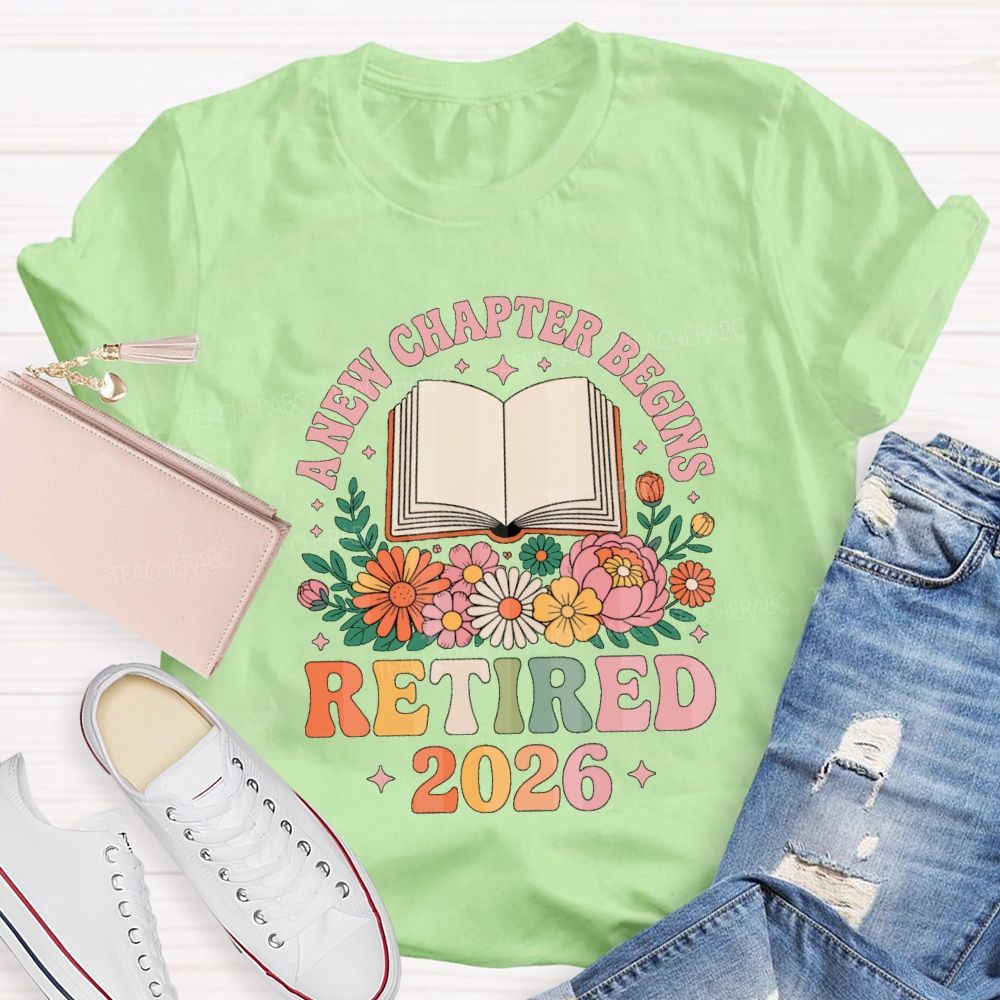 Floral A New Chapter Begins Retired 2026 Teacher T-Shirt