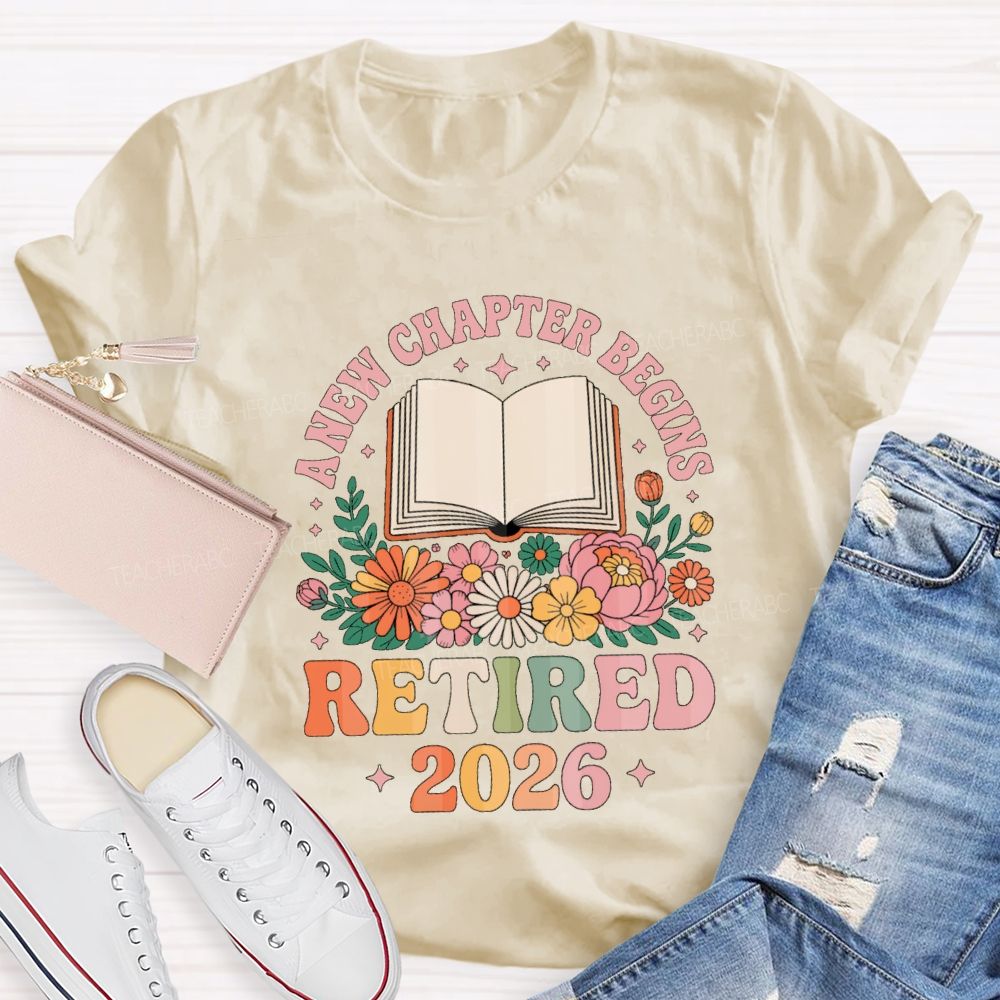 Floral A New Chapter Begins Retired 2026 Teacher T-Shirt