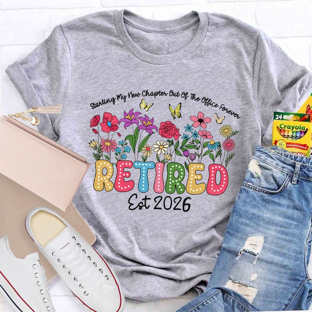 Starting My New Chapter Out Of The Office Forever Retired Teacher T-shirt