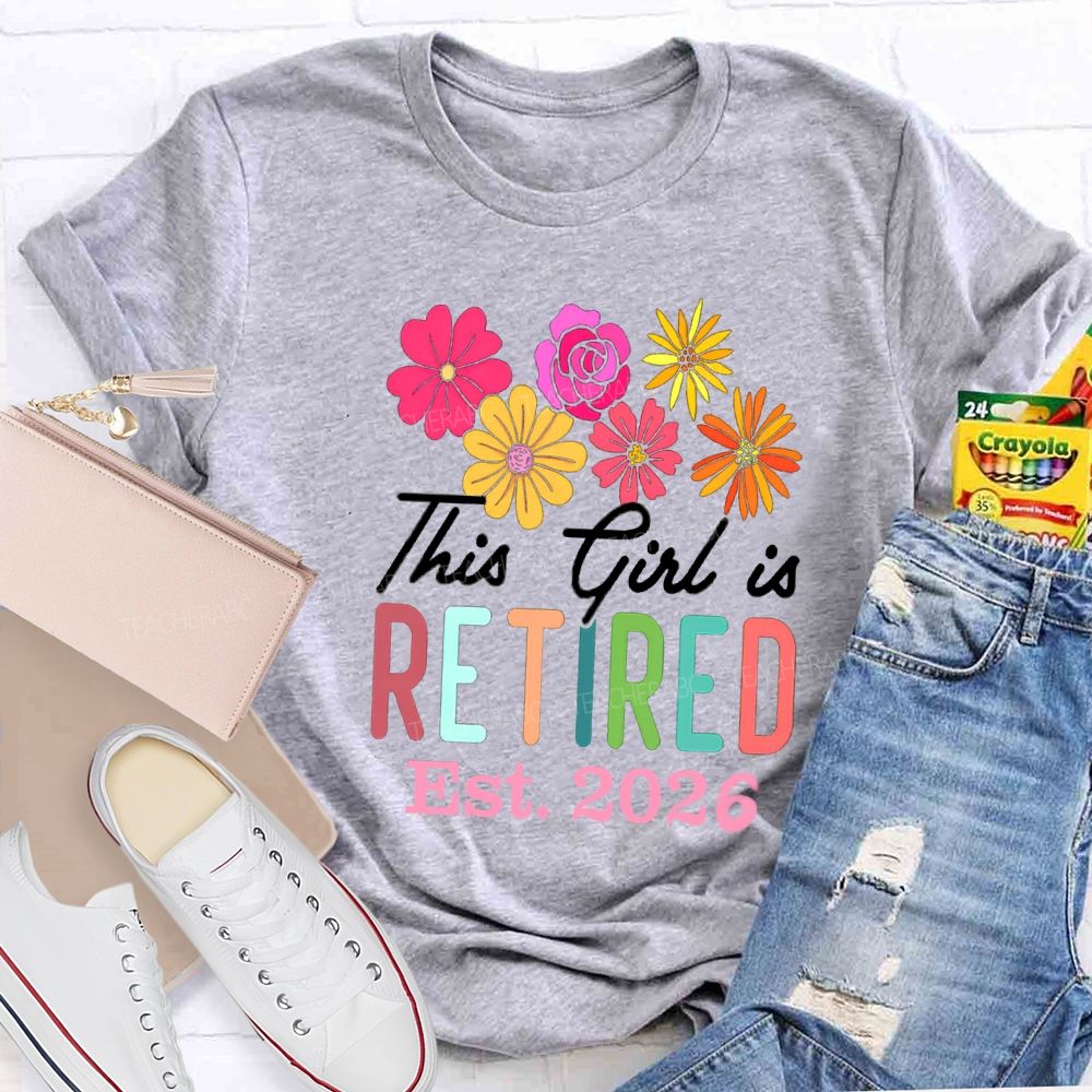 This Girl Is Retired Est 2026 Teacher T-shirt